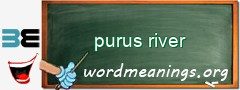 WordMeaning blackboard for purus river